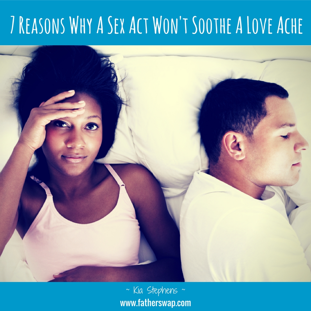 7 Reasons Why a Sex Act Won’t Soothe a Love Ache: Part I