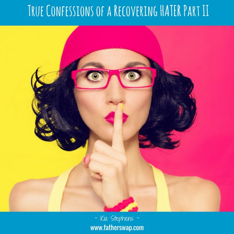 True Confessions of a Recovering HATER: Part II
