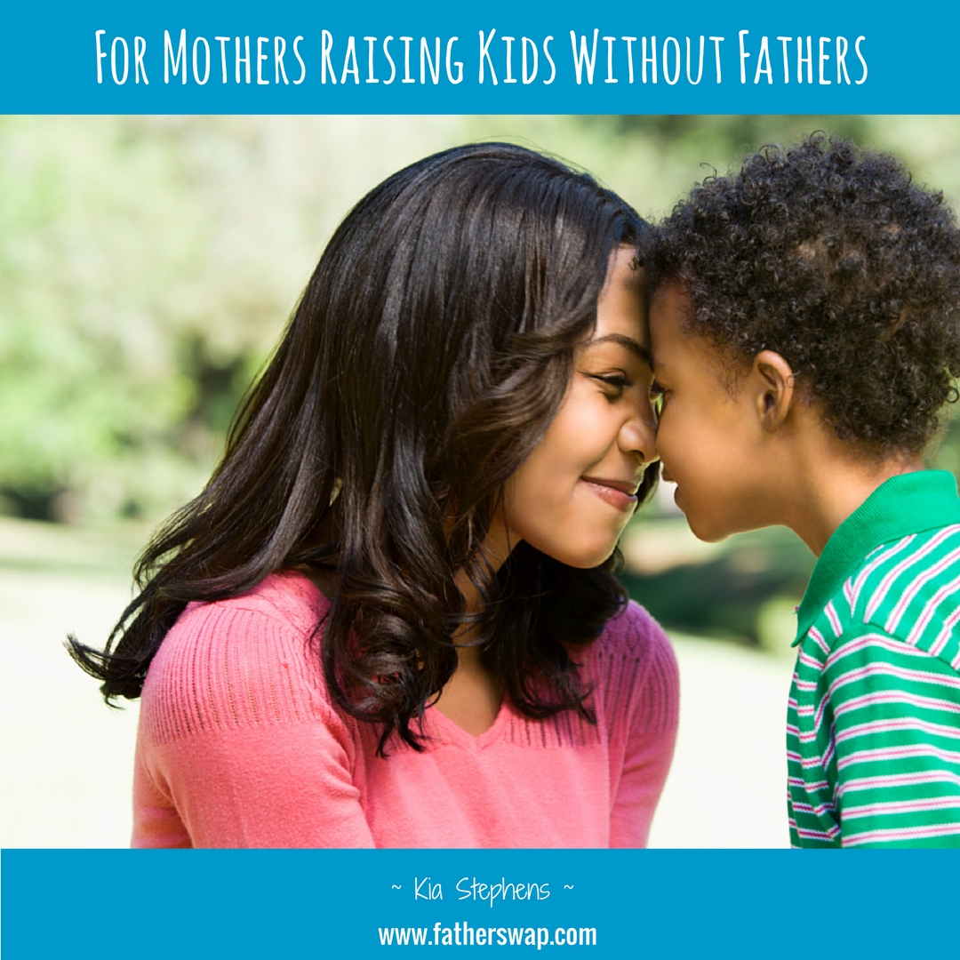 For Mothers Raising Kids Without Fathers