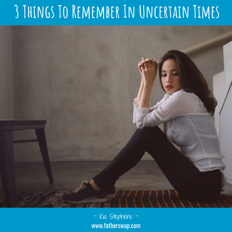 3 Things to Remember in Uncertain Times