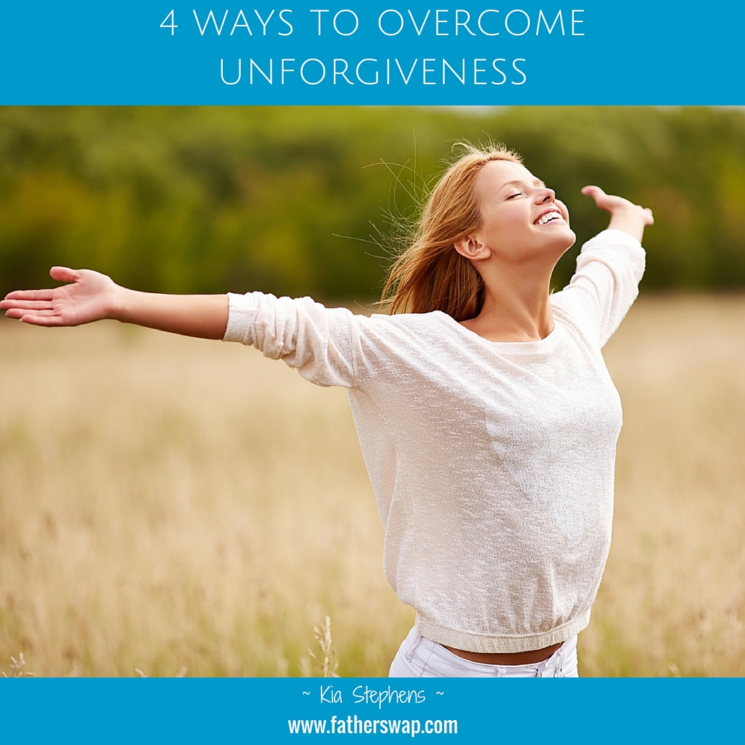 4 Ways to Overcome Unforgiveness