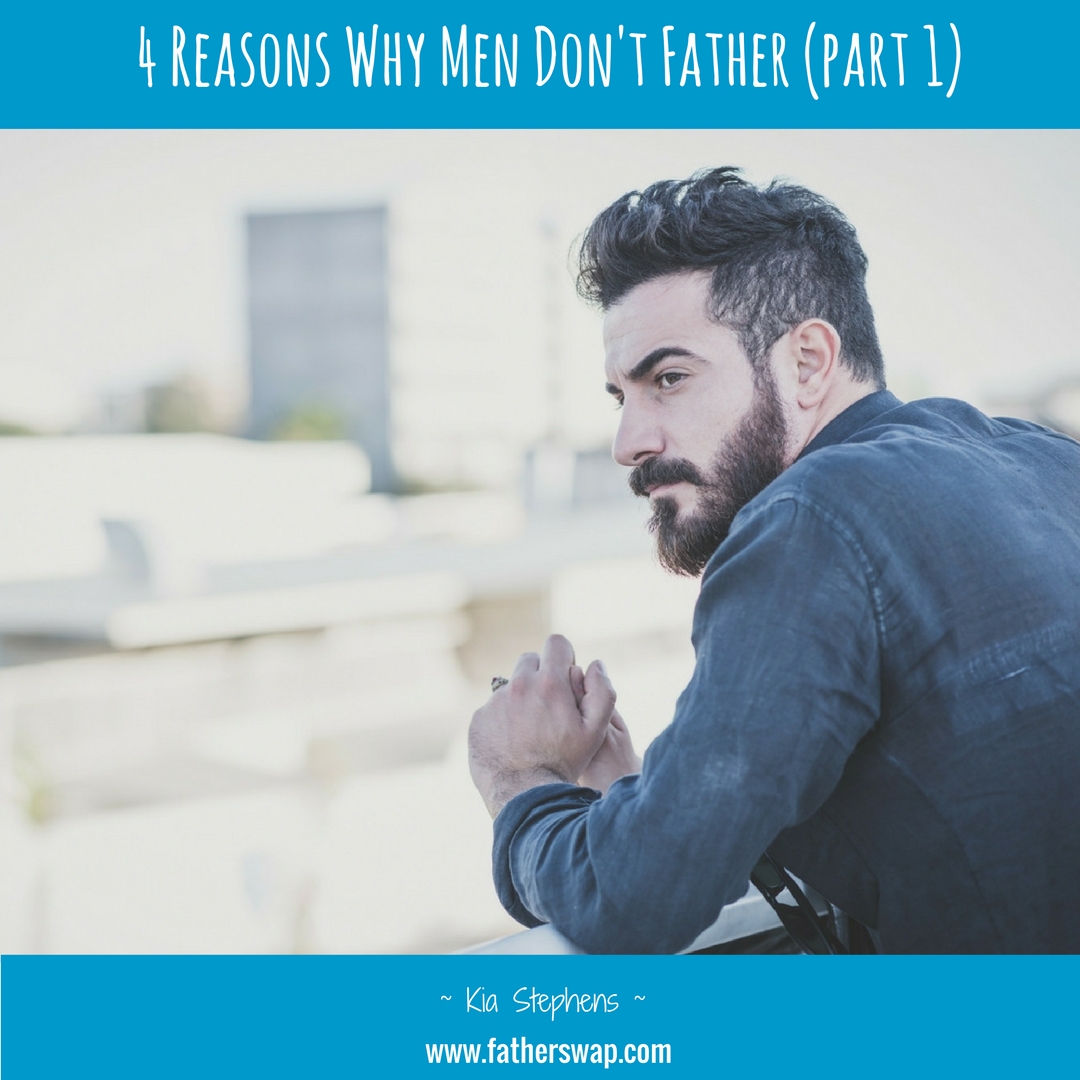 4 Reasons Why Men Don’t Father (Part I)