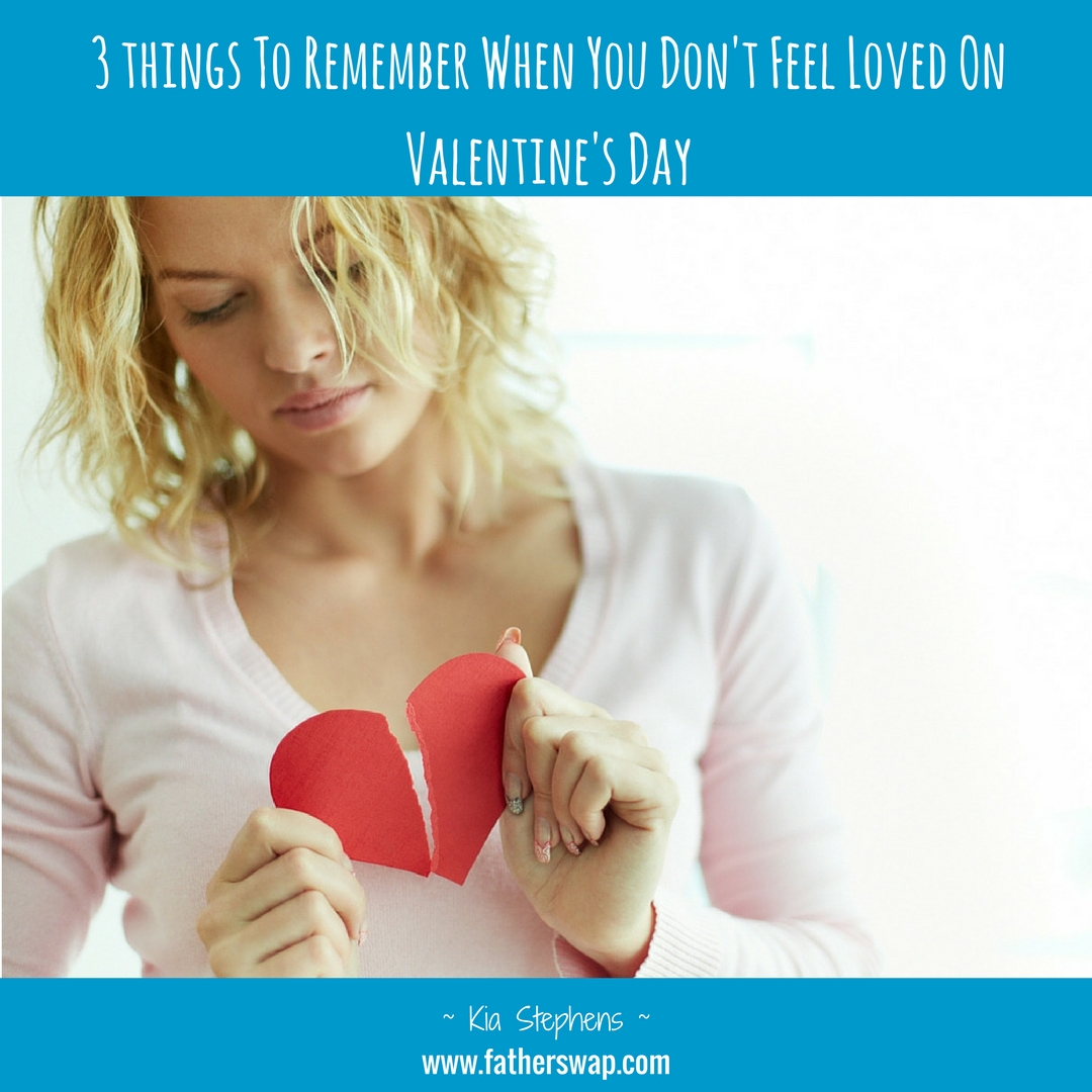 3 Things To Remember When You Don’t Feel Loved on Valentine’s Day