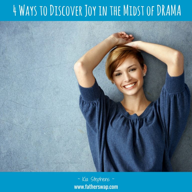 4 Ways to Discover Joy in the Midst of DRAMA