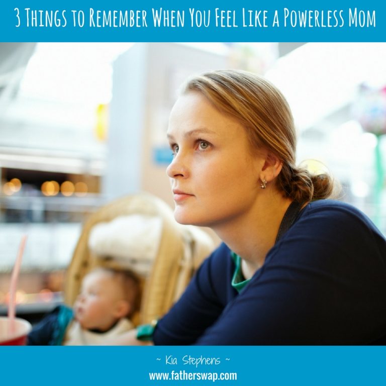 3 Things to Remember When You Feel Like a Powerless Mom