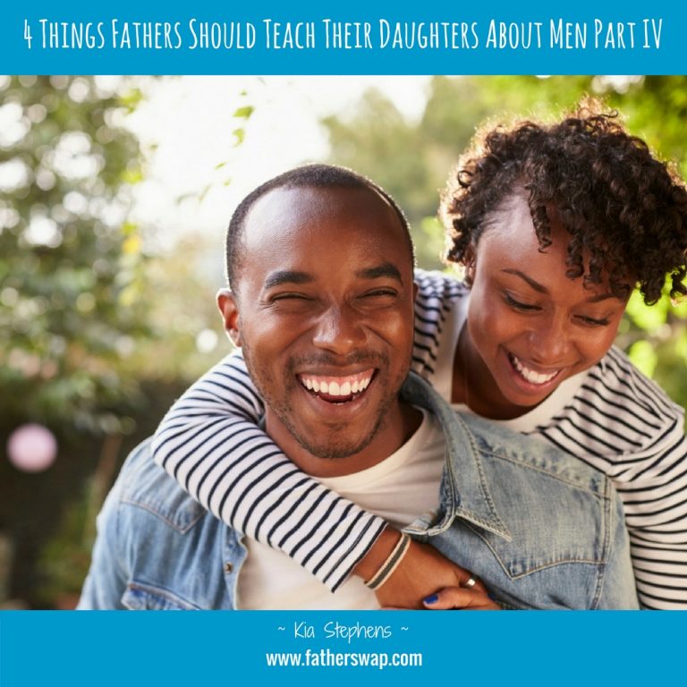 4 Things Fathers Should Teach Their Daughters About Men Part V