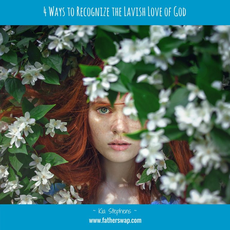 4 Ways to Recognize the Lavish Love of God