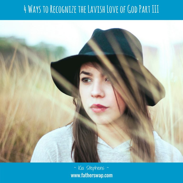 4  Ways to Recognize the Lavish Love of God Part III