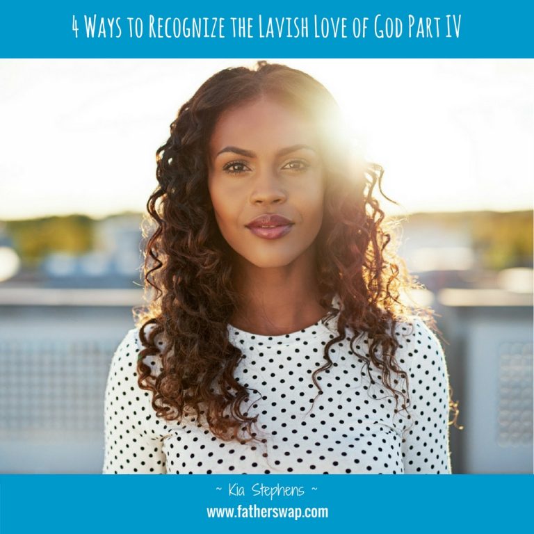4 Ways to Recognize the Lavish Love of God Part IV
