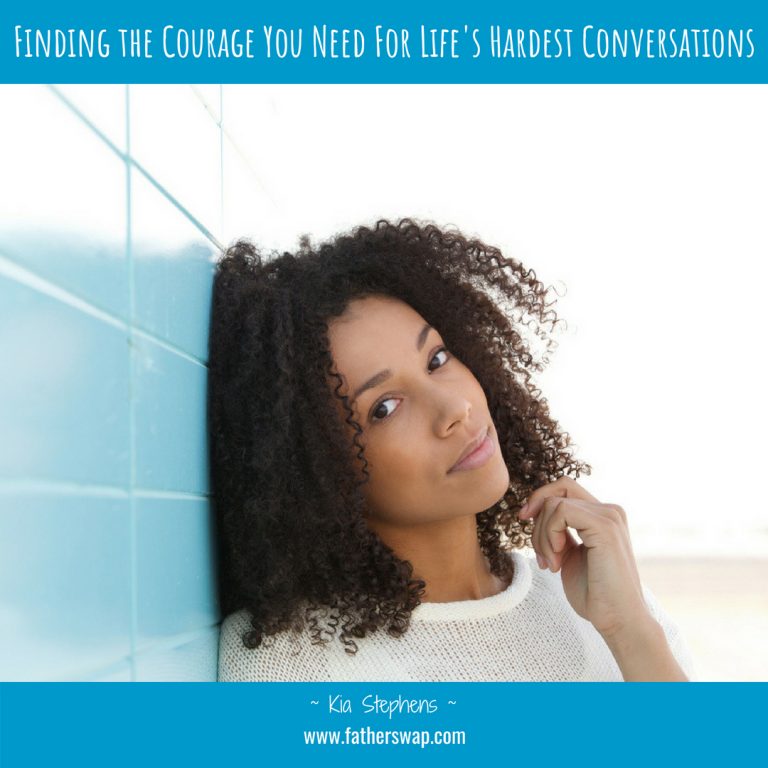 Finding the Courage You Need for Life’s Hardest Conversations
